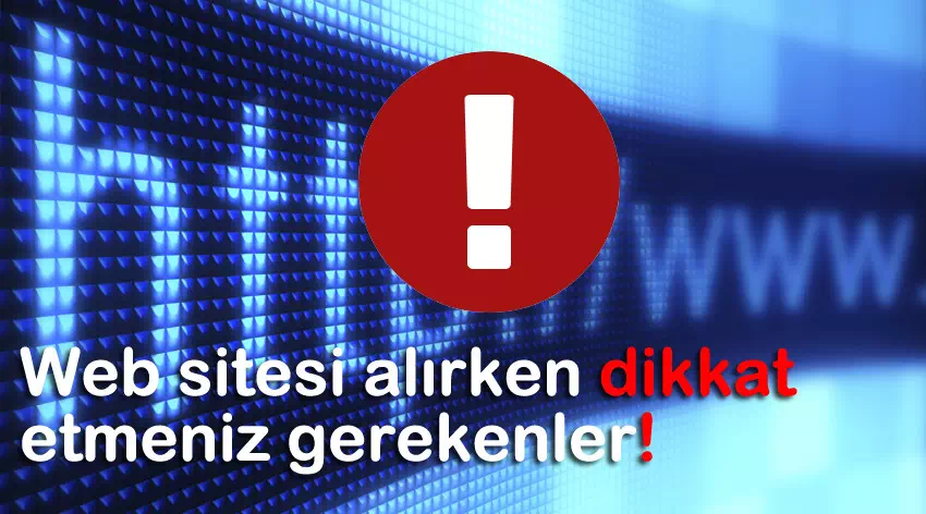 Web sitesi alırken nelere dikkat etmeliyiz?