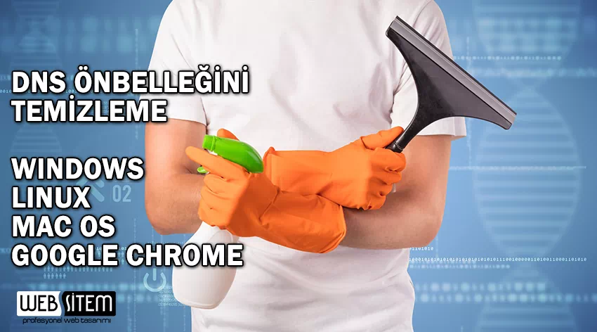 DNS Önbelleği (DNS Cache) Nasıl Temizlenir?