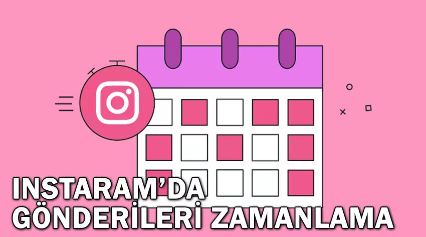 Instagram'da Gönderileri Zamanlama Nasıl Yapılır?