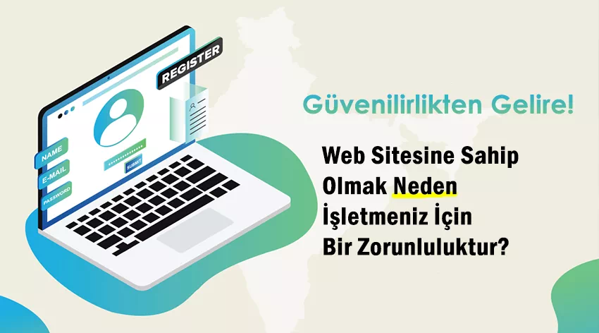 Web Sitesine Sahip Olmak Neden İşletmeniz İçin Bir Zorunluluktur?