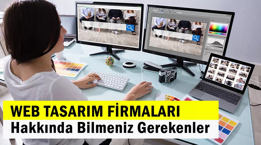 Web Tasarım Firmaları Hakkında Bilmeniz Gerekenler