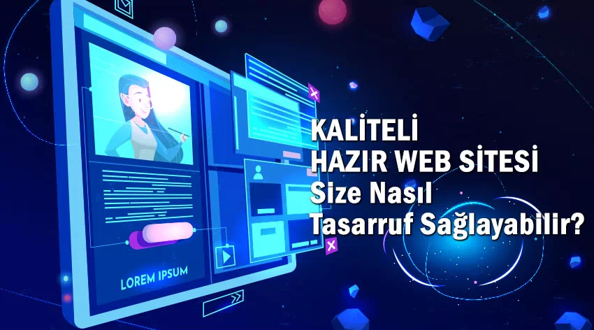 Hazır Bir Web Sitesi Kaliteden Ödün Vermeden Size Zamandan ve Paradan Nasıl Tasarruf Sağlayabilir?