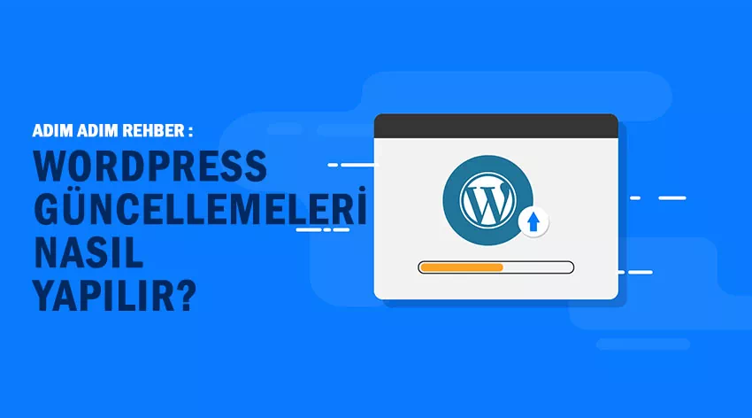 WordPress Güncelleme Nasıl Yapılır? Adım Adım Anlatım