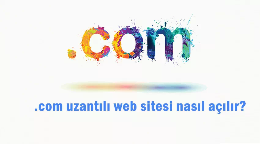 .com Uzantılı Web Sitesi Nedir ve Neden Önemlidir?