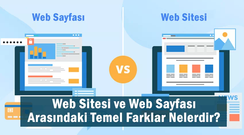 Web Sitesi ve Web Sayfası Arasındaki Temel Farklar Nelerdir?