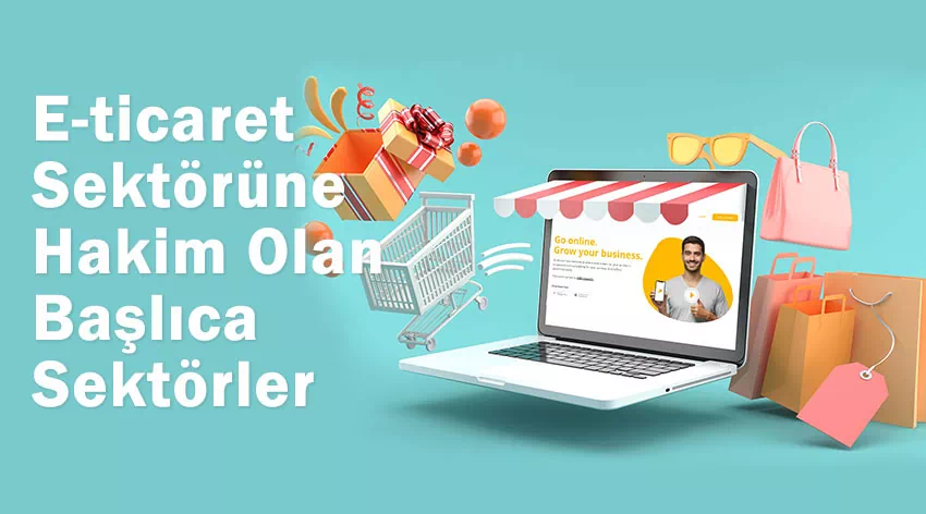 E-ticaret Sektörüne Hakim Olan Başlıca Sektörleri Ortaya Çıkarmak: Online Satışlarda Trendler